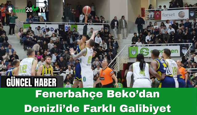 Fenerbahçe Beko’dan Denizli’de Farklı Galibiyet