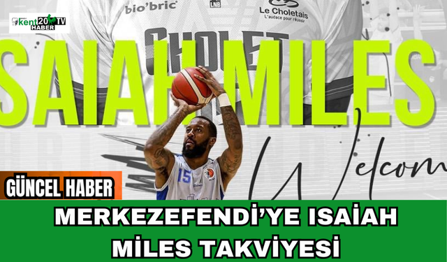 Merkezefendi’ye Isaiah Miles Takviyesi