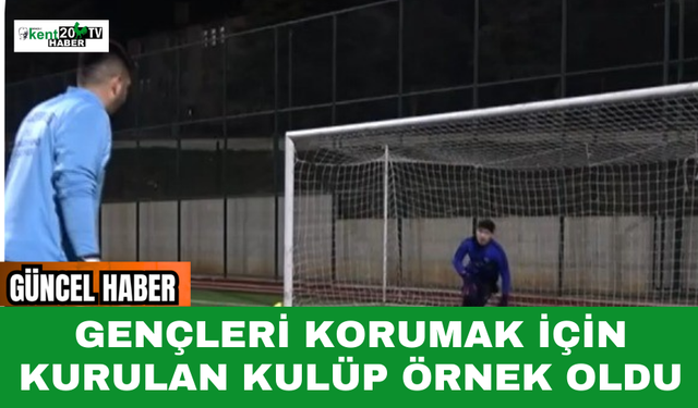 Gençleri Korumak İçin Kurulan Kulüp Örnek Oldu