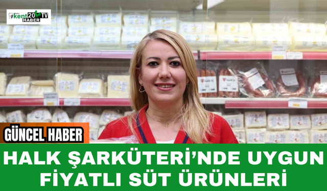 Halk Şarküteri’nde Uygun Fiyatlı Süt Ürünleri