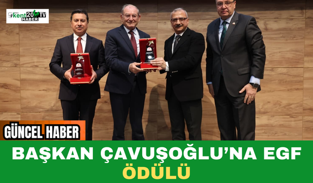 Başkan Çavuşoğlu’na EGF Ödülü