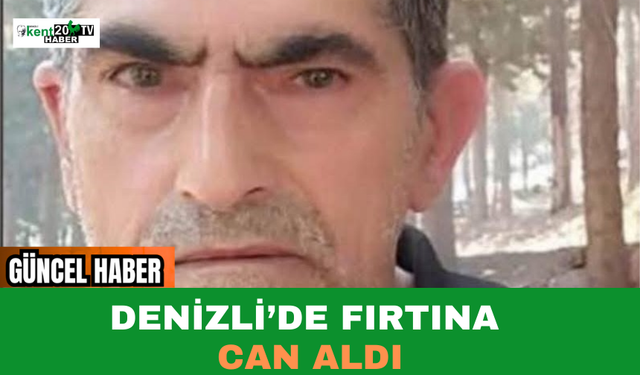 Denizli’de Fırtına Can Aldı