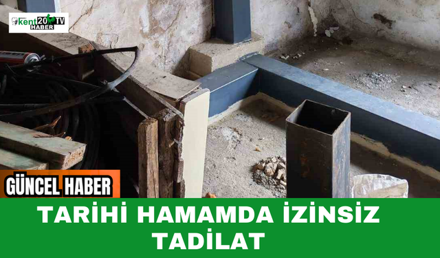 Tarihi Hamamda İzinsiz Tadilat
