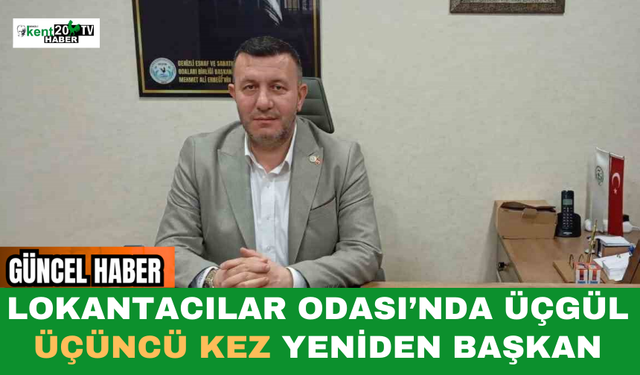 Lokantacılar Odası’nda Üçgül Yeniden Başkan