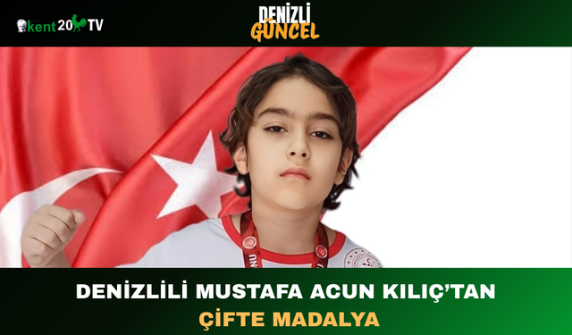 Denizlili Mustafa Acun Kılıç’tan Çifte Madalya