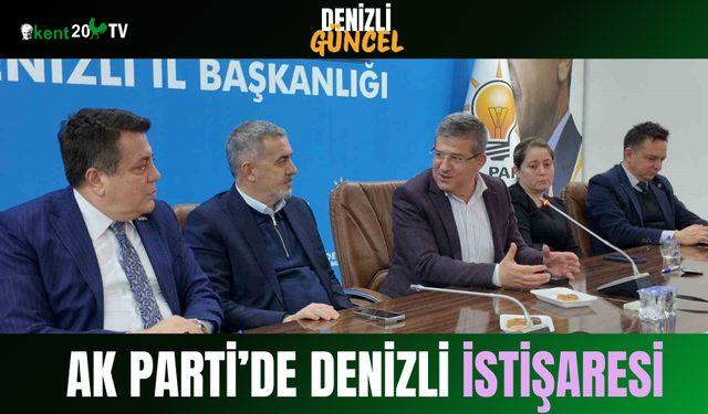 AK Parti’de Denizli İstişaresi