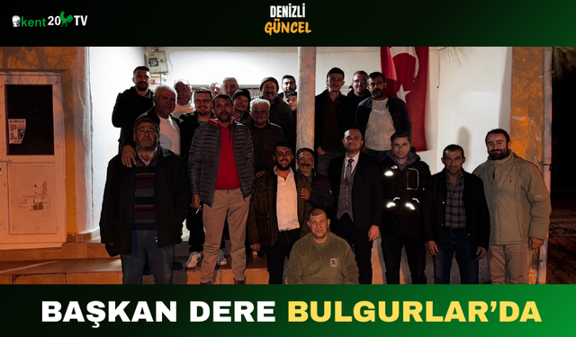 Başkan Dere Bulgurlar’da