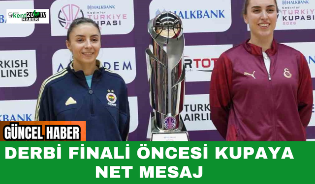 Derbi Finali Öncesi Kupaya Net Mesaj