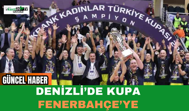 Denizli’de Kupa Fenerbahçe’ye