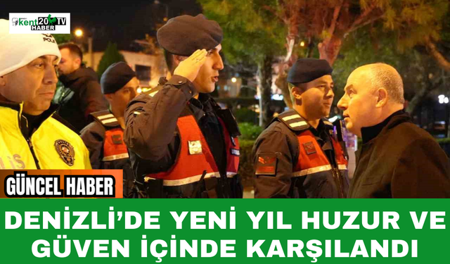 Denizli’de Yeni Yıl Huzur ve Güven İçinde Karşılandı