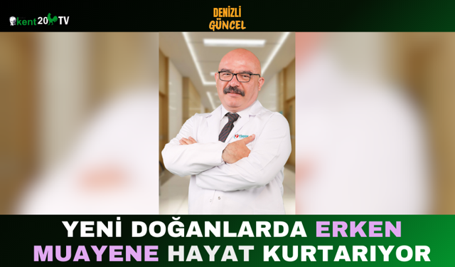Yeni Doğanlarda Erken Muayene Hayat Kurtarıyor