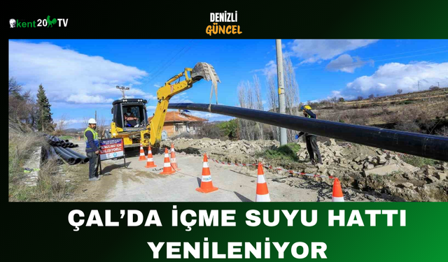 Çal’da İçme Suyu Hattı Yenileniyor