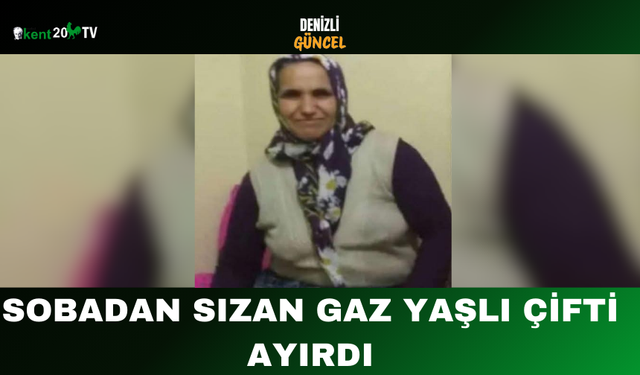 Sobadan sızan gaz yaşlı çifti ayırdı