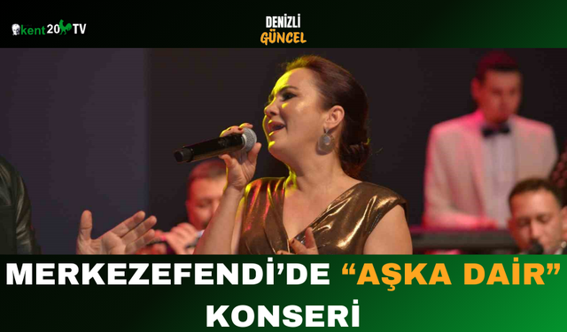 Merkezefendi’de “Aşka Dair” konseri