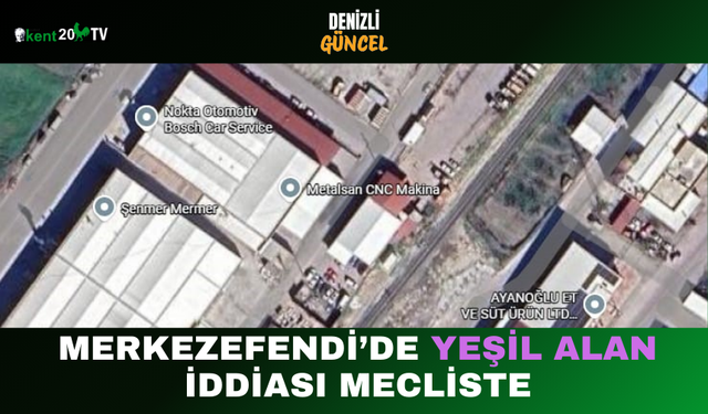 Merkezefendi’de Yeşil Alan İddiası Mecliste