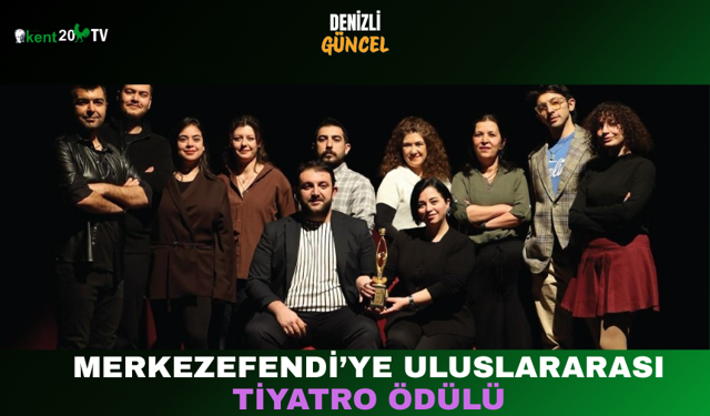 Merkezefendi’ye Uluslararası Tiyatro Ödülü