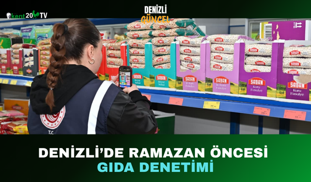 Denizli’de Ramazan Öncesi Gıda Denetimi