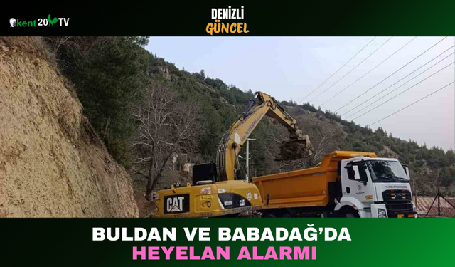 Buldan ve Babadağ’da Heyelan Alarmı