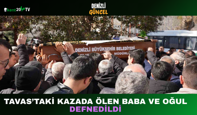 Tavas’taki Kazada Ölen Baba ve Oğul Defnedildi