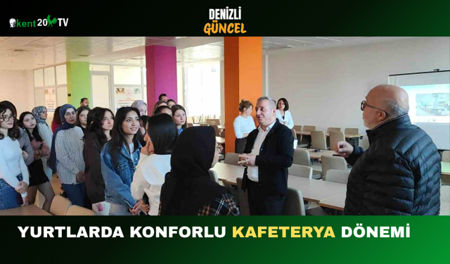 Yurtlarda Konforlu Kafeterya Dönemi