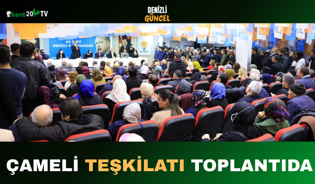 Çameli Teşkilatı Toplantıda