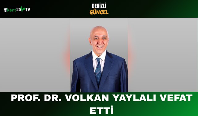 Prof. Dr. Volkan Yaylalı Vefat Etti