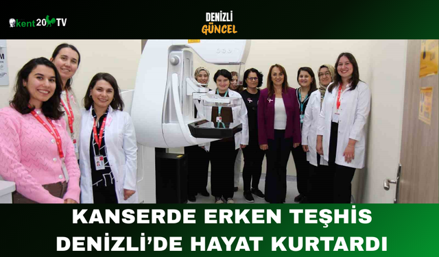 Kanserde Erken Teşhis Denizli’de Hayat Kurtardı