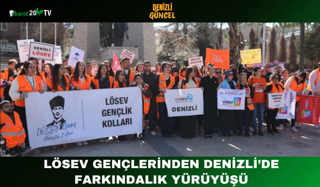 LÖSEV Gençlerinden Denizli’de Farkındalık Yürüyüşü
