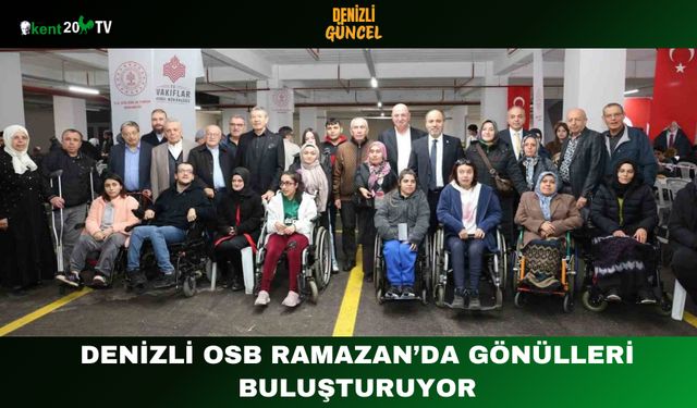 Denizli OSB Ramazan’da Gönülleri Buluşturuyor
