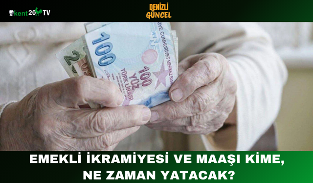 Emekli ikramiyesi ve maaşı kime, ne zaman yatacak?