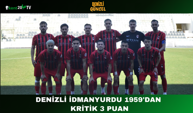 Denizli İdmanyurdu 1959'dan Kritik 3 Puan