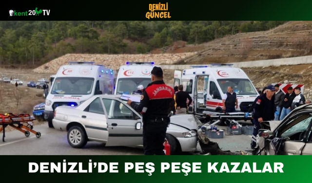 Denizli’de Peş Peşe Kazalar