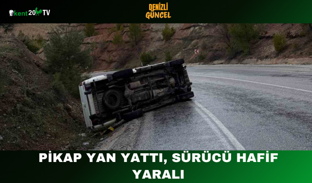Pikap Yan Yattı, Sürücü Hafif Yaralı