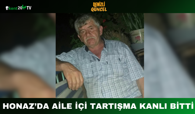 Honaz’da Aile İçi Tartışma Kanlı Bitti