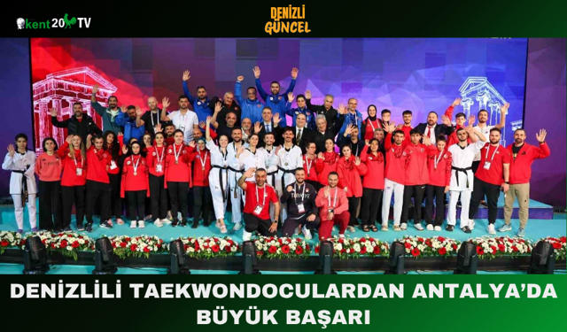 Denizlili Taekwondoculardan Antalya’da Büyük Başarı