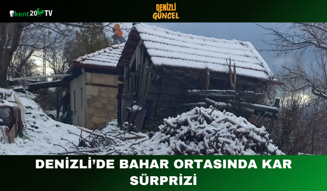 Denizli’de Bahar Ortasında Kar Sürprizi