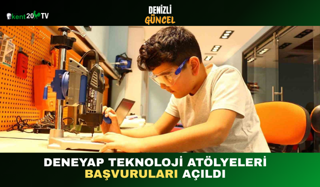 DENEYAP Teknoloji Atölyeleri Başvuruları Açıldı