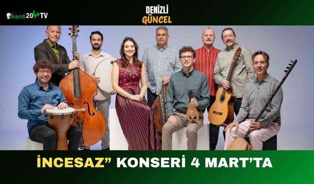 İncesaz” Konseri 4 Mart’ta