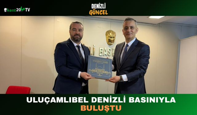 Uluçamlıbel Denizli Basınıyla Buluştu
