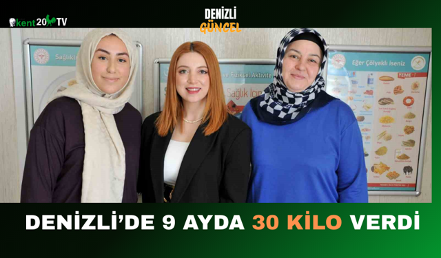 Denizli’de 9 Ayda 30 Kilo Verdi