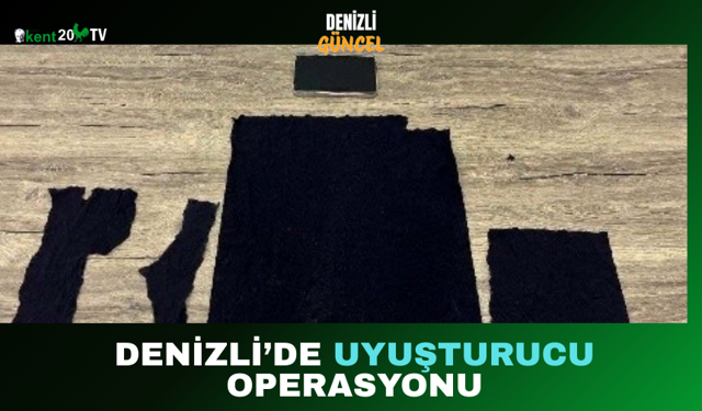 Denizli’de Uyuşturucu Operasyonu