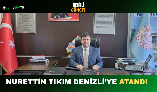 Nurettin Tıkım Denizli’ye Atandı
