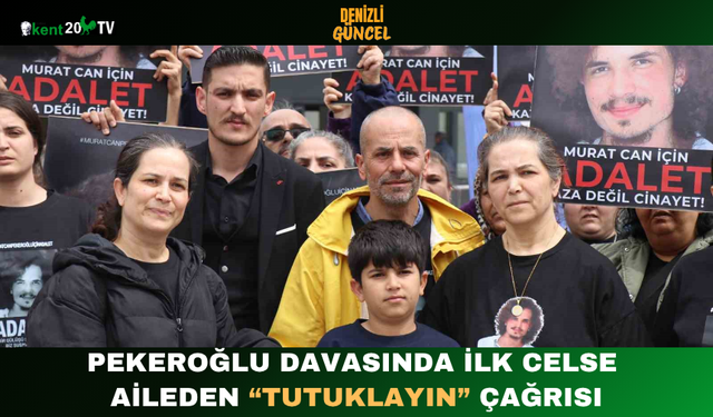Pekeroğlu Davasında İlk Celse Aileden “Tutuklayın” Çağrısı