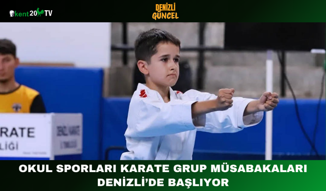 Okul Sporları Karate Grup Müsabakaları Denizli’de Başlıyor