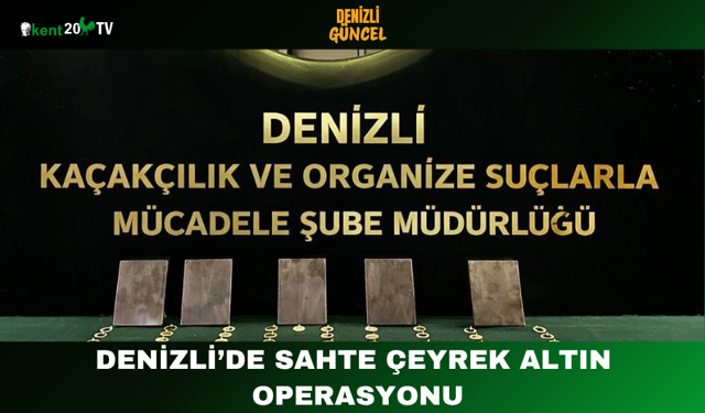 Denizli’de Sahte Çeyrek Altın Operasyonu