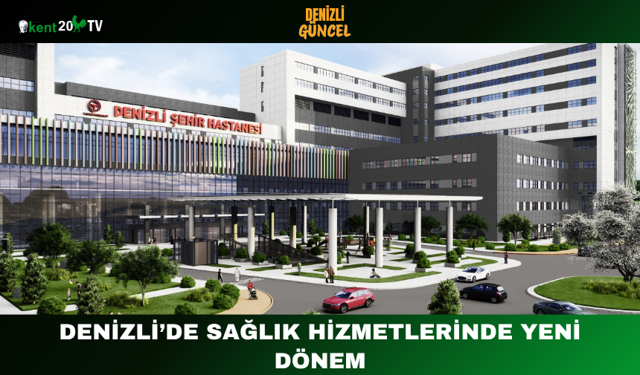 Denizli’de Sağlık Hizmetlerinde Yeni Dönem