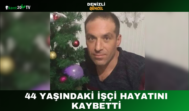 44 Yaşındaki İşçi Hayatını Kaybetti