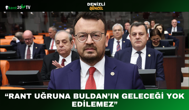 “Rant Uğruna Buldan’ın Geleceği Yok Edilemez”