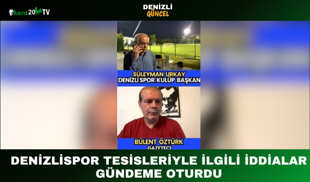 DENİZLİSPOR TESİSLERİYLE İLGİLİ İDDİALAR GÜNDEME OTURDU