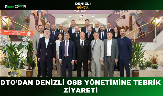 DTO’dan Denizli OSB Yönetimine Tebrik Ziyareti